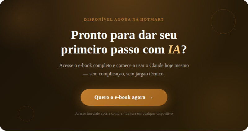 Como usar Inteligência Artificial do zero — guia para iniciantes com o Claude E-book Seu Primeiro Assistente de IA — Aprenda a usar o Claude do zero